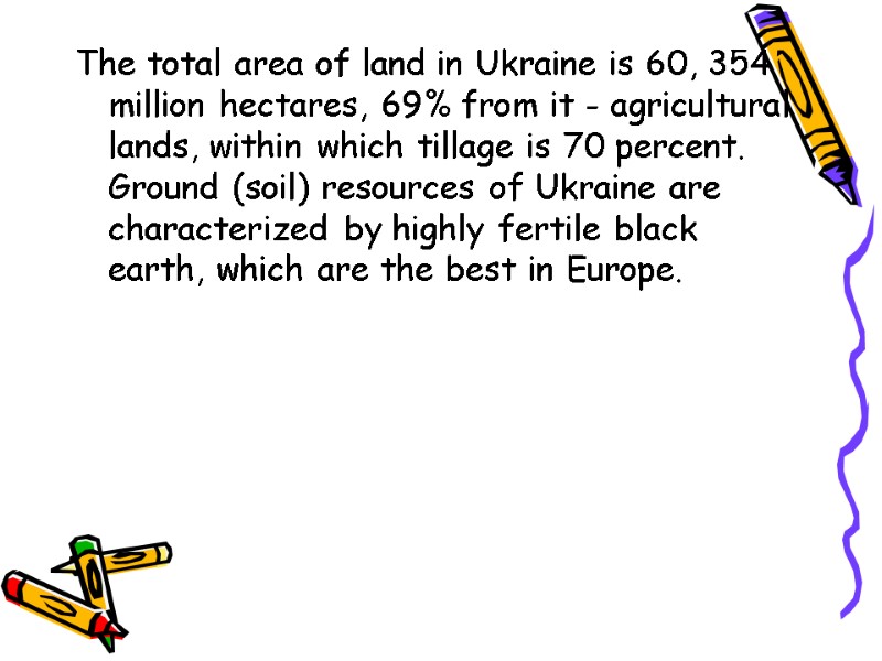 The total area of land in Ukraine is 60, 354 million hectares, 69% from